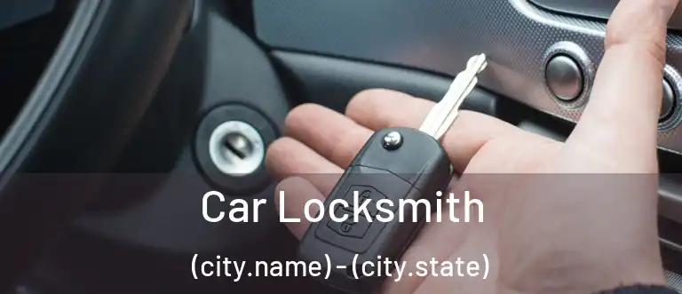  Car Locksmith (city.name) - (city.state)